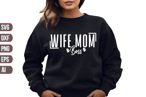 Celebrating Multitasking Mastery with Wife Mom Boss SVG Designs