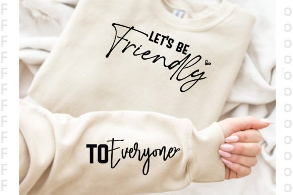 The Strategic Value of the Let’s Be Friendly Sleeve T-Shirt Design in Modern Branding